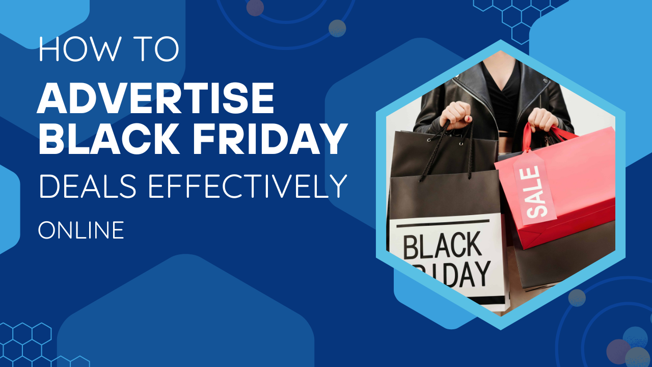 How to Advertise Your Black Friday Deals Effectively