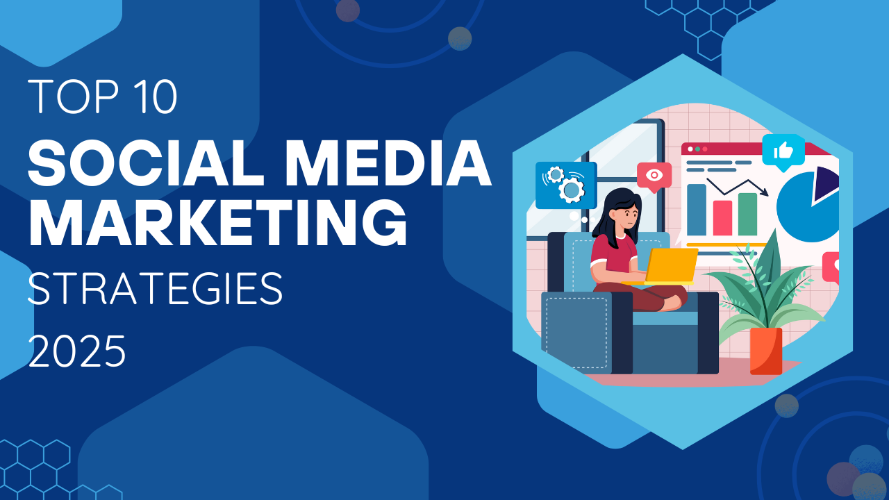 How to Create a Social Media Marketing Strategy for Your Business in 2025