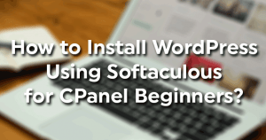 How to Install WordPress Using Softaculous