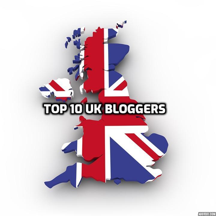 Top 10 UK Bloggers Blogs List and How Bloggers in the United Kingdom ...