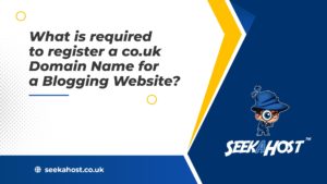 what-is-required-to-register-a-co.uk-domain-name-for-a-blogging-website